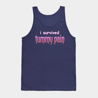 I survived tummy pain Tank Top